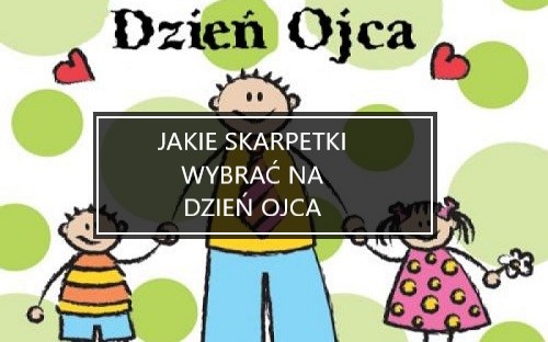Jakie skarpetki wybrać na Dzień Ojca?